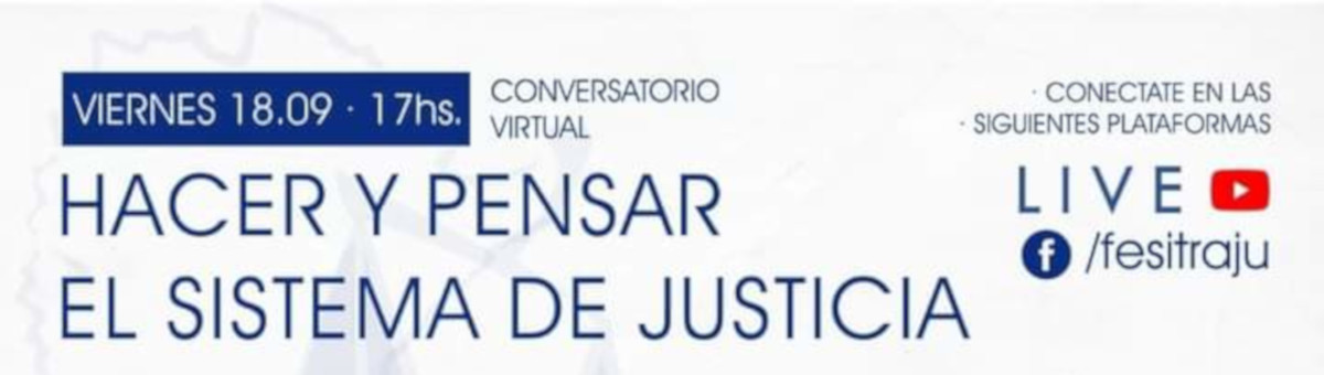CONVERSATORIO VIRTUAL: HACER Y PENSAR EL SISTEMA DE JUSTICIA