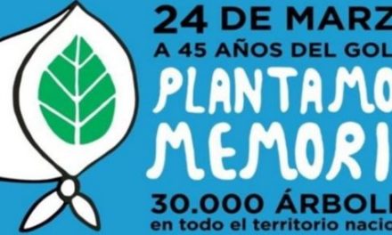 24 DE MARZO: A 45 AÑOS DEL GOLPE – PLANTAMOS MEMORIA