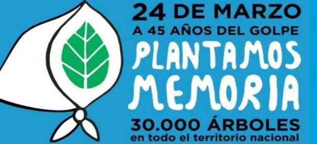 24 DE MARZO: A 45 AÑOS DEL GOLPE – PLANTAMOS MEMORIA