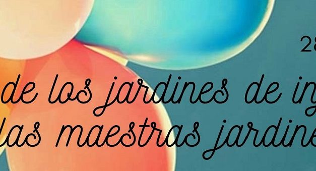 28 DE MAYO: DÍA DE LOS JARDINES DE INFANTES Y DE LOS Y LAS MAESTRAS JARDINERAS