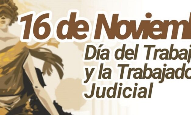 16 DE NOVIEMBRE: DÍA DEL TRABAJADOR Y LA TRABAJADORA JUDICIAL – TRANSITANDO EL CAMINO DE LA DEFENSA DE NUESTROS DERECHOS