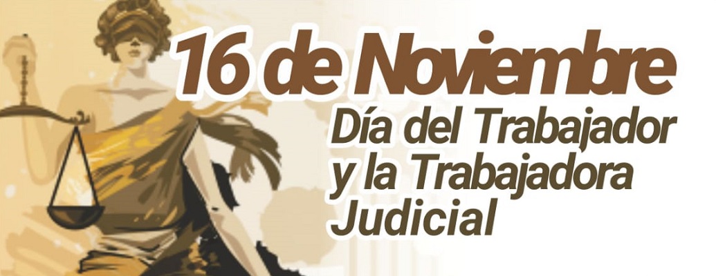 16 DE NOVIEMBRE: DÍA DEL TRABAJADOR Y LA TRABAJADORA JUDICIAL – TRANSITANDO EL CAMINO DE LA DEFENSA DE NUESTROS DERECHOS