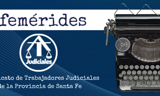 EFEMÉRIDES: SINDICATO DE TRABAJADORES JUDICIALES DE LA PROVINCIA DE SANTA FE