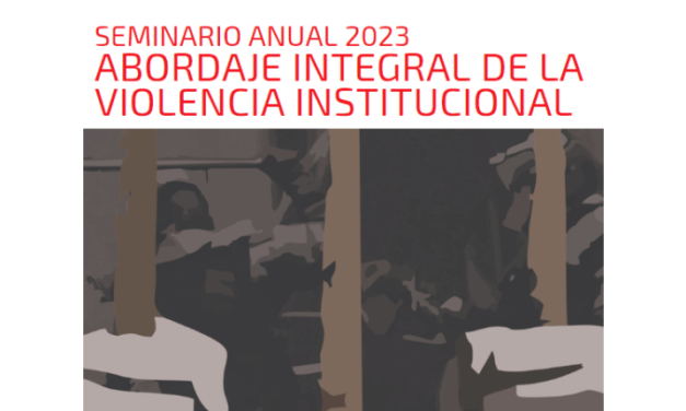 SEMINARIO ANUAL 2023: ABORDAJE INTEGRAL DE LA VIOLENCIA INSTITUCIONAL