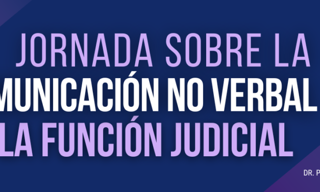 <strong>JORNADA SOBRE LA COMUNICACIÓN NO VERBAL EN LA FUNCIÓN JUDICIAL</strong>