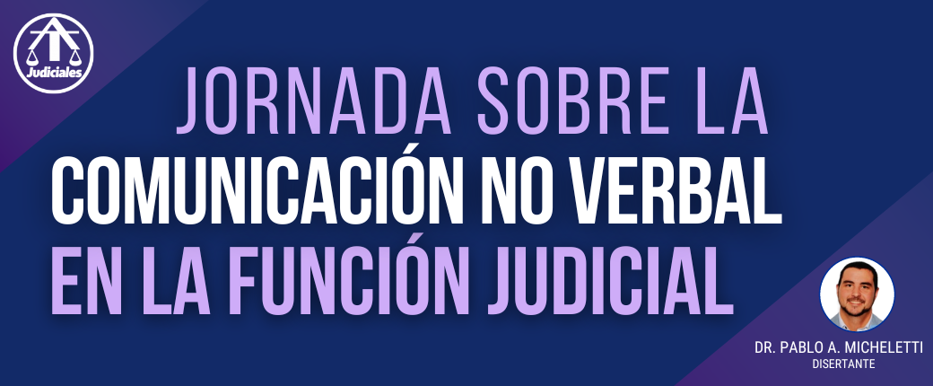 <strong>JORNADA SOBRE LA COMUNICACIÓN NO VERBAL EN LA FUNCIÓN JUDICIAL</strong>