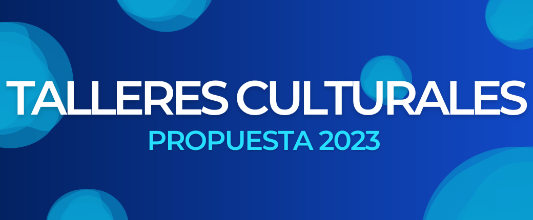 PROPUESTA 2023 DE TALLERES CULTURALES