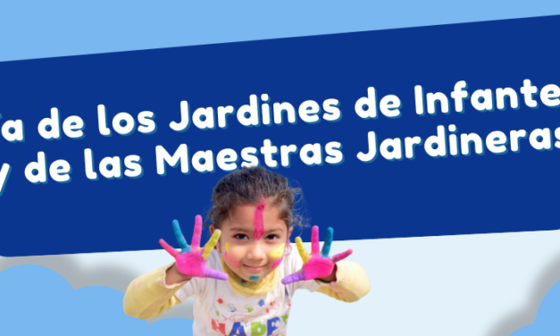 DÍA DE LOS JARDINES DE INFANTES Y DE LOS Y LAS MAESTRAS JARDINERAS