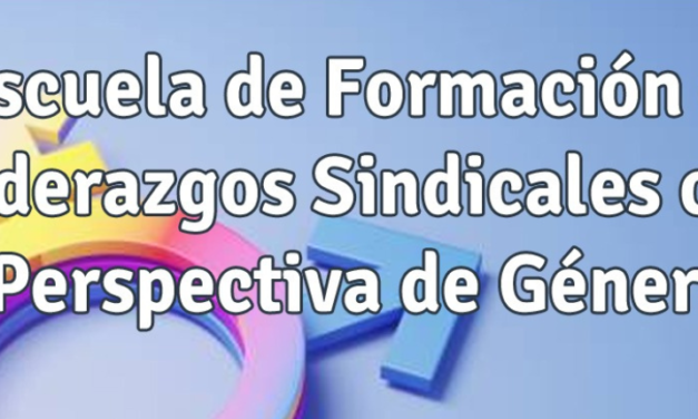 ESCUELA DE FORMACIÓN EN LIDERAZGOS SINDICALES: «DIVERSIDAD SEXUAL E INSERCIÓN LABORAL – SINDICAL TRAVESTI-TRANS»