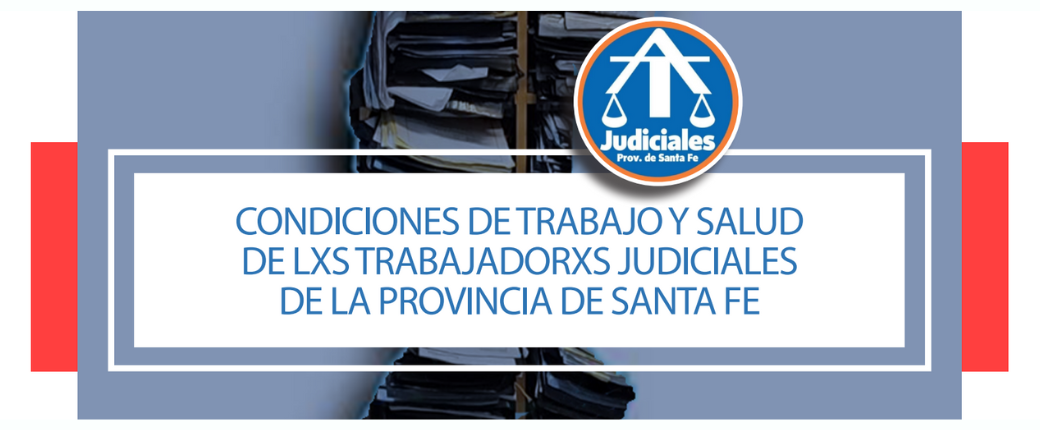 CONDICIONES DE TRABAJO Y SALUD DE LOS TRABAJADORES/AS JUDICIALES DE SANTA FE
