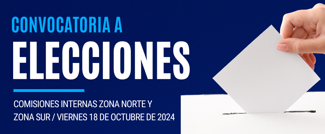 CONVOCATORIA A ELECCIONES – COMISIONES INTERNAS ZONA NORTE Y ZONA SUR: VIERNES 18 DE OCTUBRE DE 2024