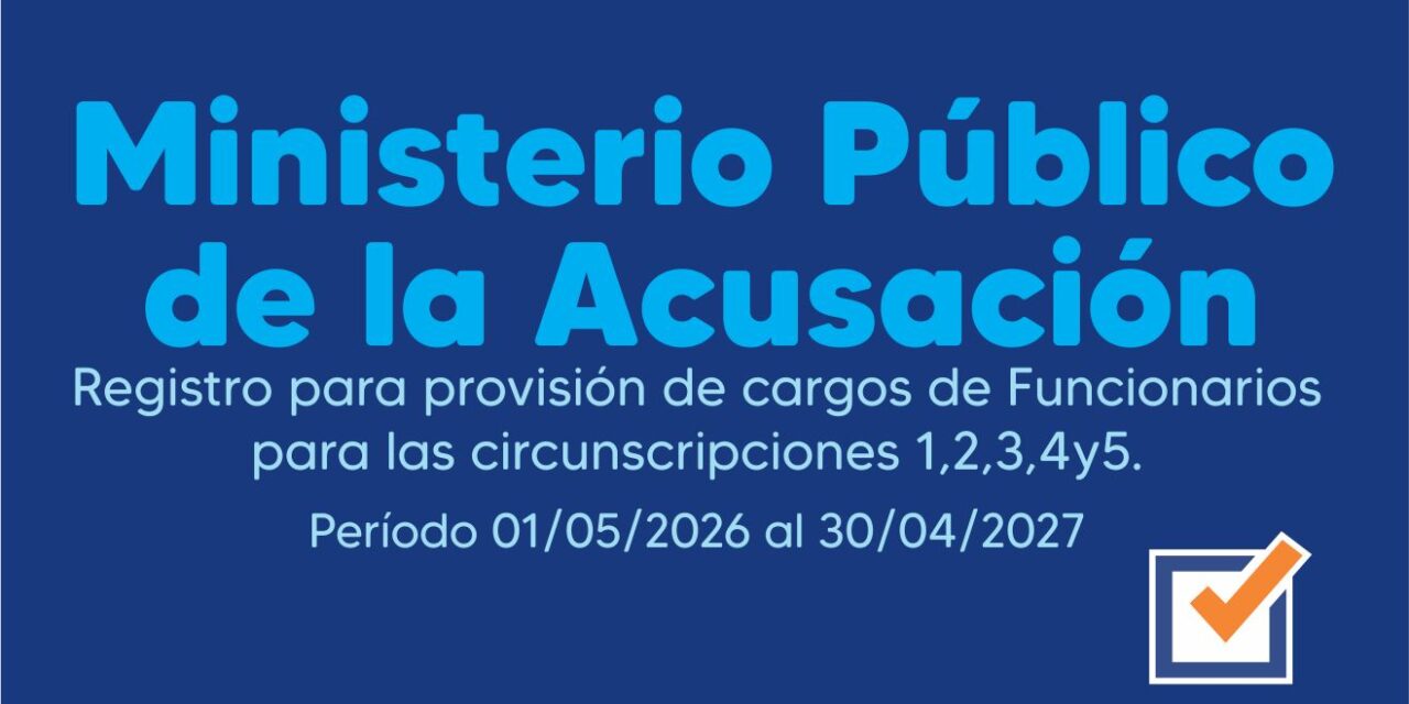 Ministerio Público de la Acusación – Registro para provisión de cargos de Funcionariospara las circunscripciones 1,2,3,4 y 5. Período 01/05/2026 al 30/04/2027