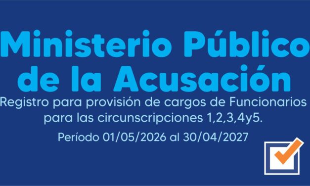 Ministerio Público de la Acusación – Registro para provisión de cargos de Funcionariospara las circunscripciones 1,2,3,4 y 5. Período 01/05/2026 al 30/04/2027