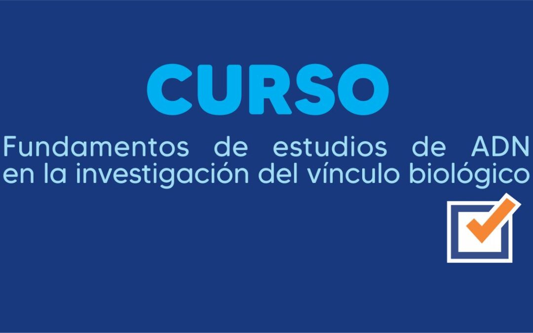 Curso: Fundamentos de estudios de ADN en la investigación del vínculo biológico