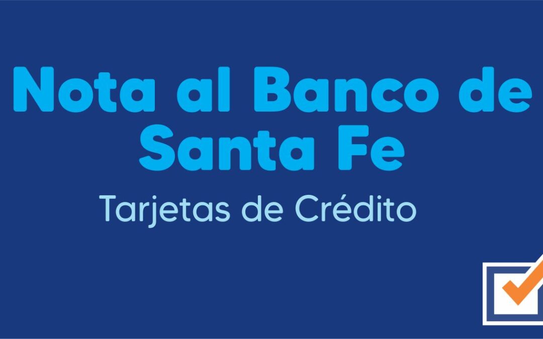 Adelanto intempestivo del cierre de compra y del vencimiento de tarjetas de crédito emitidas por el Nuevo Banco de Santa