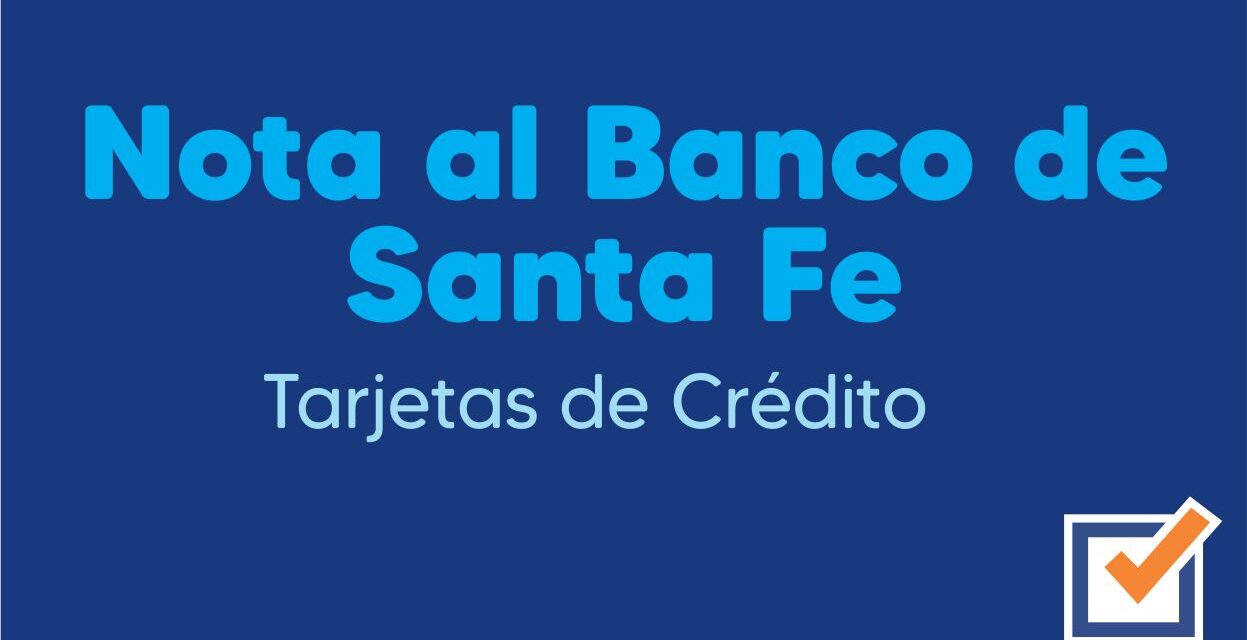 Adelanto intempestivo del cierre de compra y del vencimiento de tarjetas de crédito emitidas por el Nuevo Banco de Santa