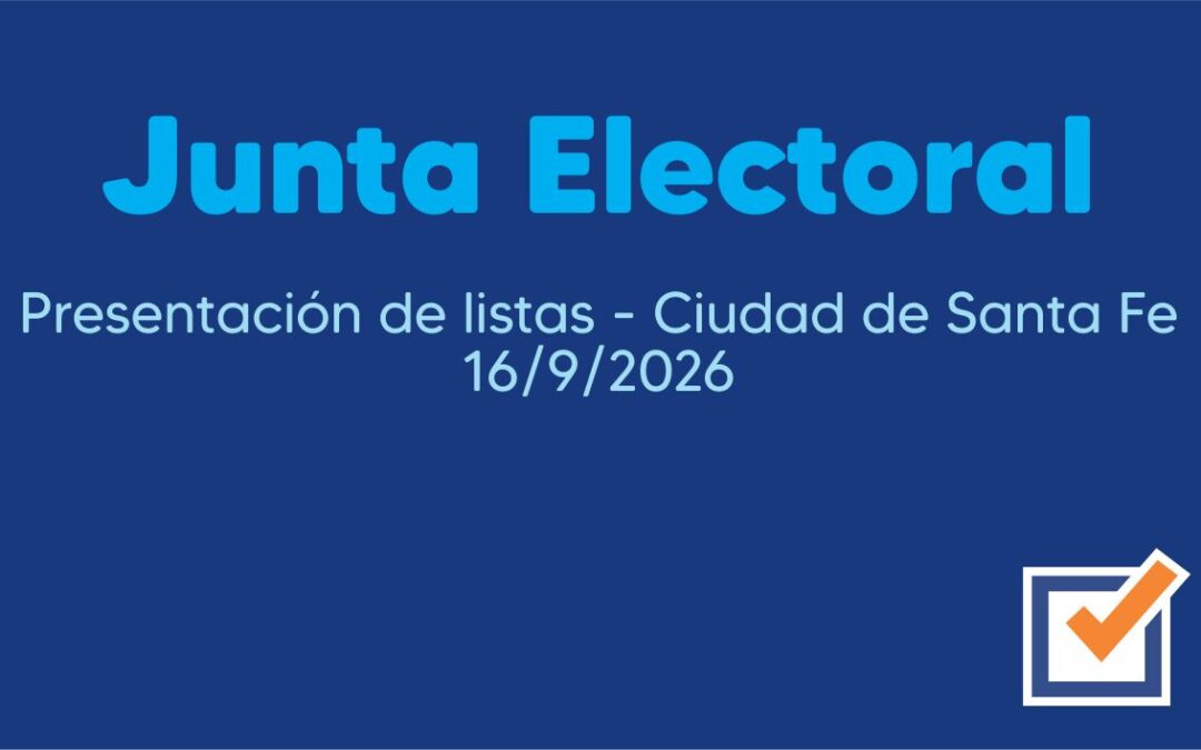 Junta Electoral – Presentación de listas – Ciudad de Santa Fe 16/9/2026