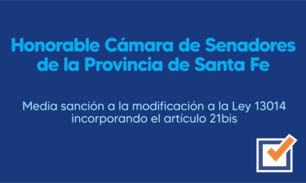 Honorable Cámara de Senadores de la Provincia de Santa Fe – Media sanción a la modificación a la Ley 13014 incorporando el artículo 21bis