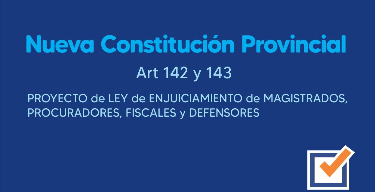 PROYECTO de LEY de ENJUICIAMIENTO de MAGISTRADOS, PROCURADORES, FISCALES y DEFENSORES presentado por la Diputada Oficialista Socialista Lionella Catalini.